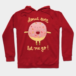 Donut Ever Let Me Go Hoodie